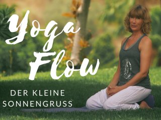 Yoga Flow mit dem kleinen Sonnengruß - ideal zum Mitmachen für morgens, abends oder zwischendurch